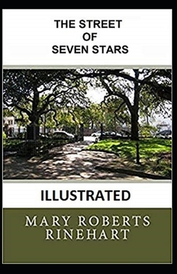 The Street of Seven Stars Illustrated by Mary Roberts Rinehart