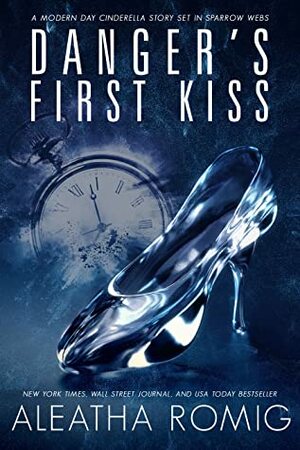 Danger's First Kiss by Aleatha Romig