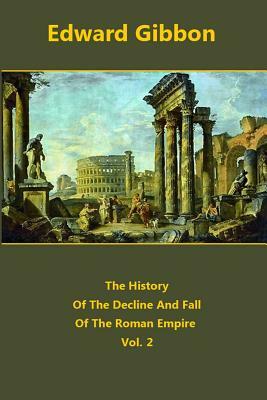 The History Of The Decline And Fall Of The Roman Empire volume 2 by Edward Gibbon