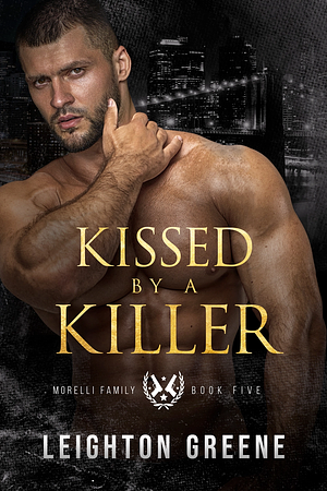 Kissed by a Killer by Leighton Greene