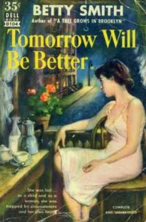 Tomorrow Will Be Better by Betty Smith
