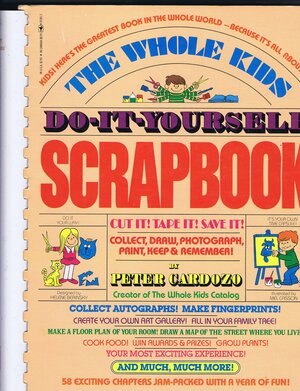 The Whole Kids Do-It-Yourself Scrapbook by Mel Casson, Peter Cardozo, Penny Naylor