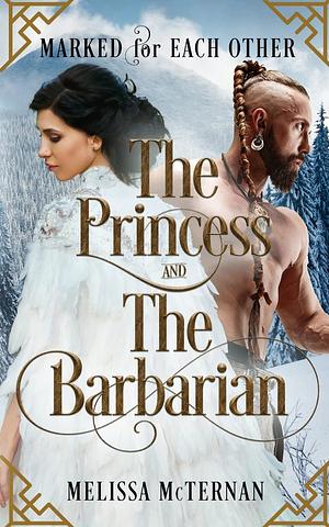 Marked for Each Other - The Princess and The Barbarian by Melissa McTernan