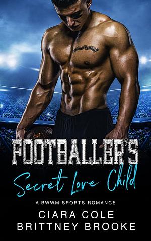 Footballer's Secret Love Child by Ciara Cole