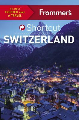 Frommer's Shortcut Switzerland by Teresa Fisher, Arthur Frommer, Donald Strachan