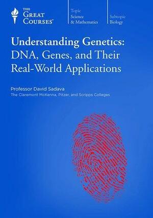 Understanding Genetics: DNA, Genes, and Their Real-World Applications by David E. Sadava