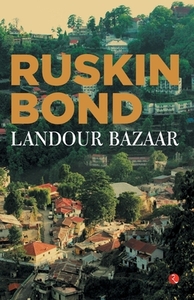 Landour Bazaar by Ruskin Bond