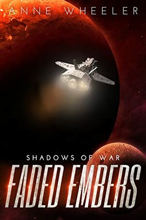 Faded Embers (Shadows of War, #4) by Anne Wheeler