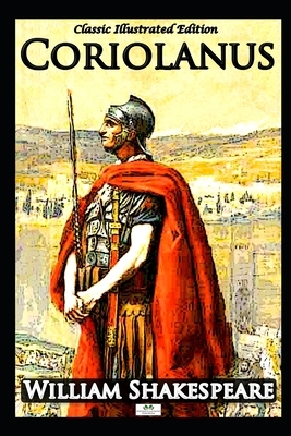 Coriolanus - Classic Illustrated Edition by William Shakespeare