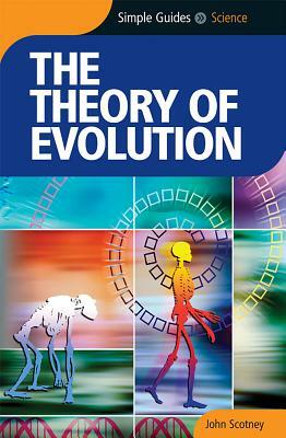Theory of Evolution - Simple Guides by John Scotney