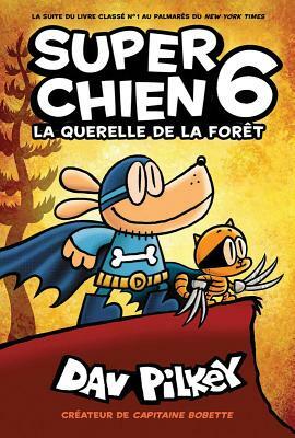 Super Chien: La Querelle de la Foret by Dav Pilkey
