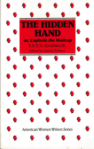 The Hidden Hand: Or, Capitola the Madcap by E.D.E.N. Southworth
