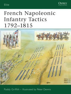 French Napoleonic Infantry Tactics 1792-1815 by Paddy Griffith