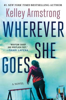 Wherever She Goes by Kelley Armstrong