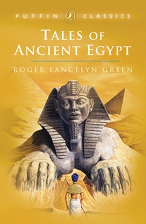 Tales of Ancient Egypt by Roger Lancelyn Green, Heather Copley