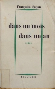 Dans un mois, dans un an by Françoise Sagan