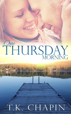 One Thursday Morning: Inspirational Christian Romance by T.K. Chapin