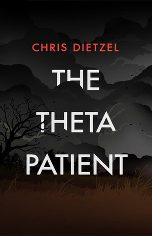 The Theta Patient by Chris Dietzel