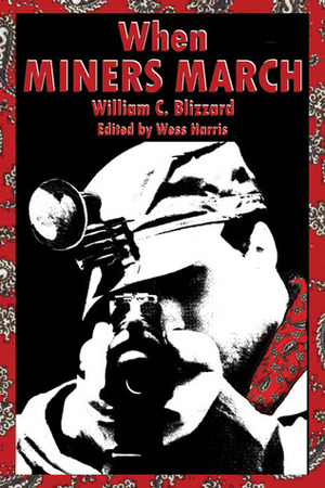 When Miners March by Wess Harris, William C. Blizzard