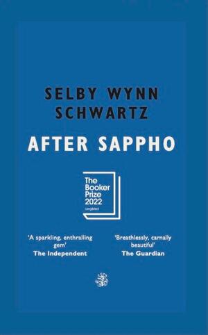 After Sappho: Longlisted for the Booker Prize 2022 by Selby Wynn Schwartz
