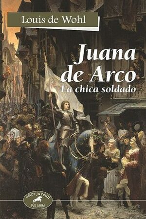 Juana de Arco by Louis de Wohl