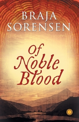 Of Noble Blood by Braja Sorensen
