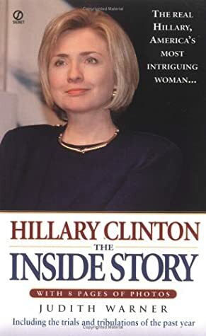 Hillary Clinton: The Inside Story by Judith Warner