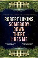 Somebody Down There Likes Me by Robert Lukins