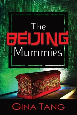 The Beijing Mummies by Gina Tang