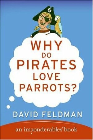 Why Do Pirates Love Parrots? by David Feldman, Kassie Schwan