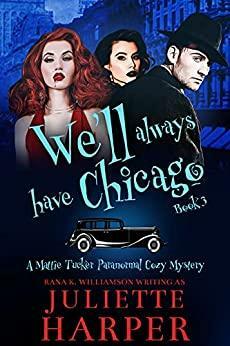 We'll Always Have Chicago by Juliette Harper