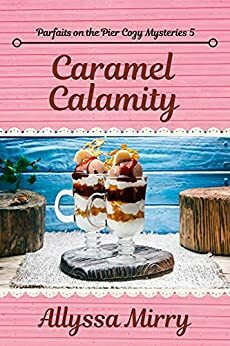 Caramel Calamity by Allyssa Mirry