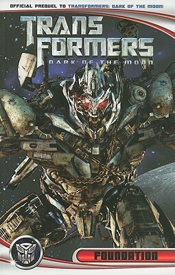 Transformers: Dark of the Moon: Foundation by Andrew Griffith, John Barber