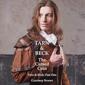 Tarn & Beck: The Cursed Coin  by Courtney Bowen