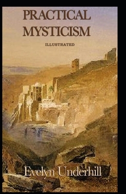 Practical Mysticism Illustrated by Evelyn Underhill