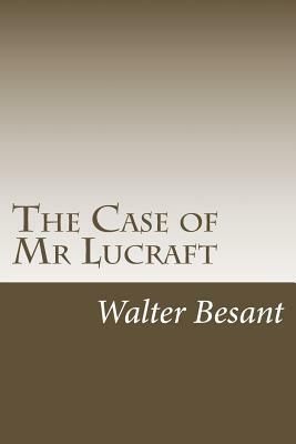 The Case of Mr Lucraft by Walter Besant