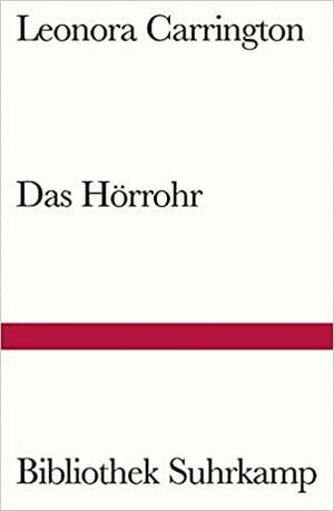 Das Hörrohr by Leonora Carrington, Helen Byatt, Pablo Weisz Carrington