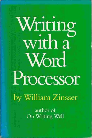 Writing With a Word Processor by William Zinsser
