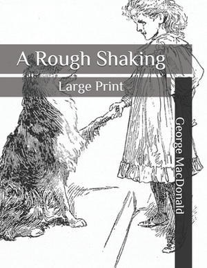 A Rough Shaking: Large Print by George MacDonald