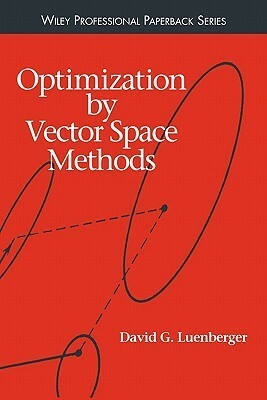 Optimization by Vector Space Methods by David G. Luenberger