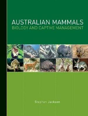 Australian Mammals op: Biology and Captive Management by Stephen Jackson