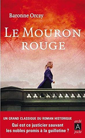 Le Mouron rouge by Baroness Orczy, Baroness Orczy