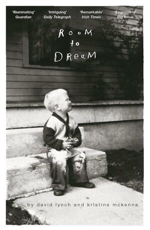 Room to Dream: A Life by David Lynch, Kristine McKenna