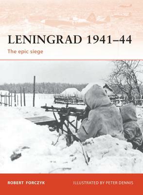 Leningrad 1941-44: The Epic Siege by Robert Forczyk