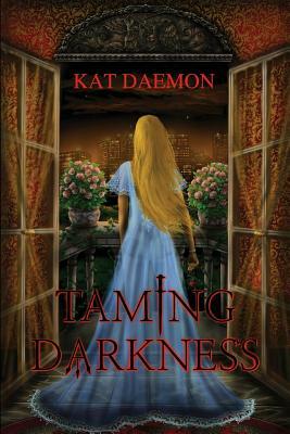 Taming Darkness by Kat Daemon