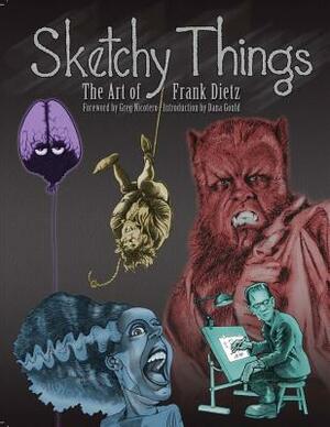 Sketchy Things: The Art of Frank Dietz by Frank Dietz