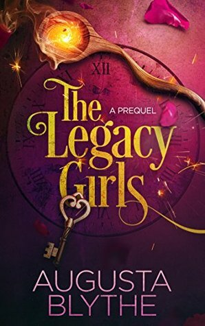 The Legacy Girls: A Prequel (A Legacy Girls Novel Book 0) by Augusta Blythe