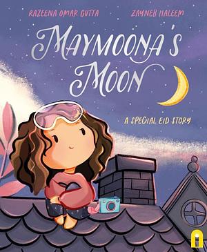 Maymoona's Moon: A Special Eid Story by Razeena Omar Gutta