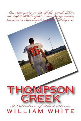 thompson creek: a collection of short storys by William White