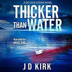 Thicker Than Water by J.D. Kirk